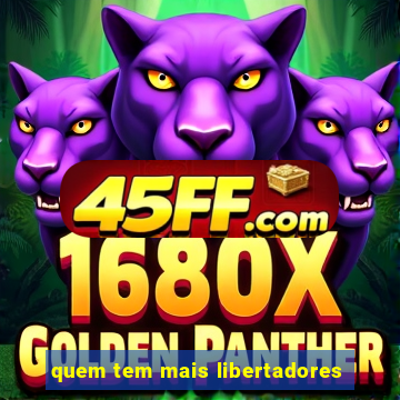 quem tem mais libertadores